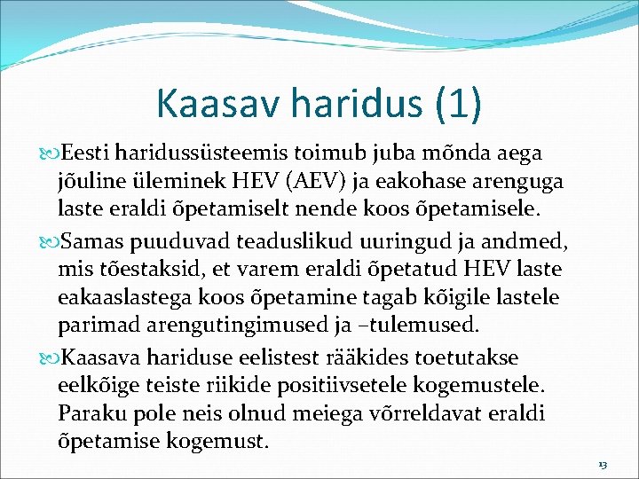 Kaasav haridus (1) Eesti haridussüsteemis toimub juba mõnda aega jõuline üleminek HEV (AEV) ja