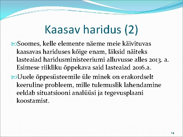 Kaasav haridus (2) Soomes, kelle elemente näeme meie käivituvas kaasavas hariduses kõige enam, läksid