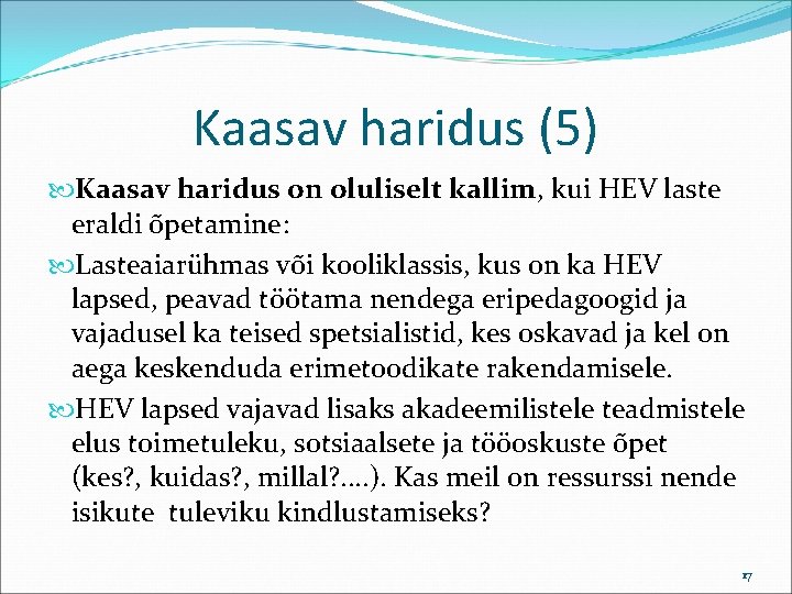 Kaasav haridus (5) Kaasav haridus on oluliselt kallim, kui HEV laste eraldi õpetamine: Lasteaiarühmas