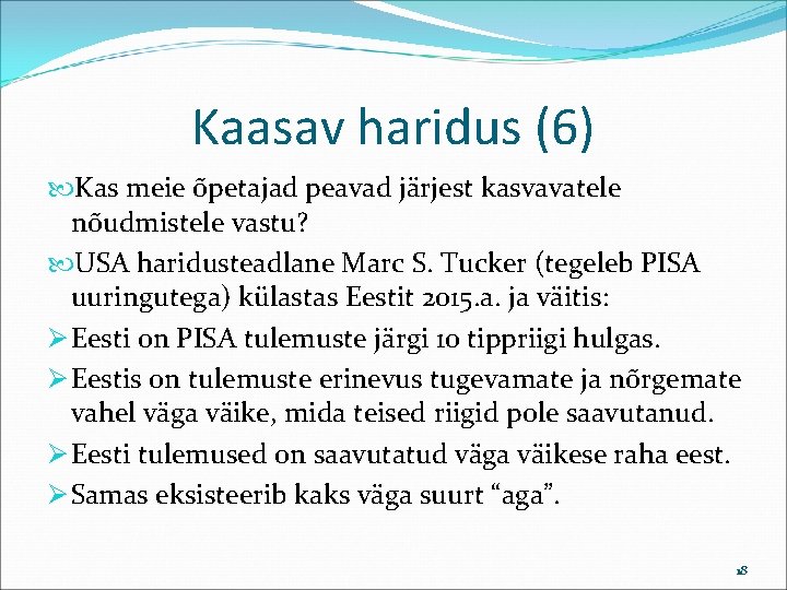 Kaasav haridus (6) Kas meie õpetajad peavad järjest kasvavatele nõudmistele vastu? USA haridusteadlane Marc