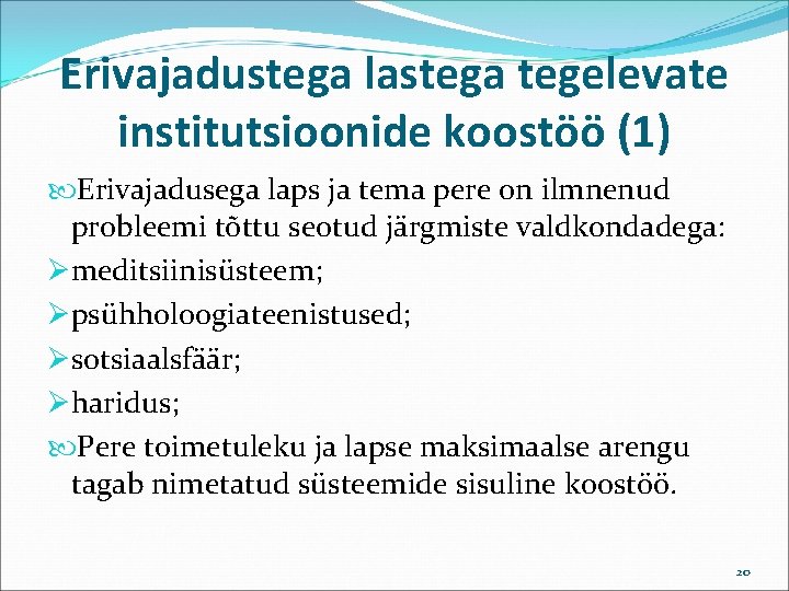 Erivajadustega lastega tegelevate institutsioonide koostöö (1) Erivajadusega laps ja tema pere on ilmnenud probleemi