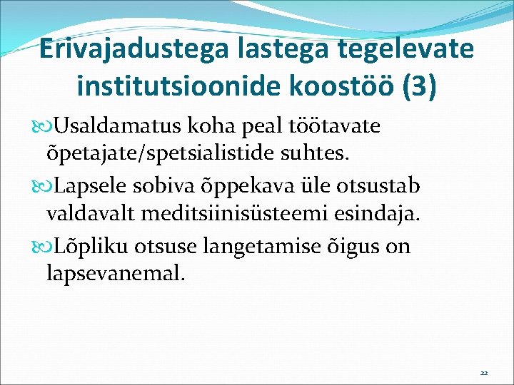 Erivajadustega lastega tegelevate institutsioonide koostöö (3) Usaldamatus koha peal töötavate õpetajate/spetsialistide suhtes. Lapsele sobiva