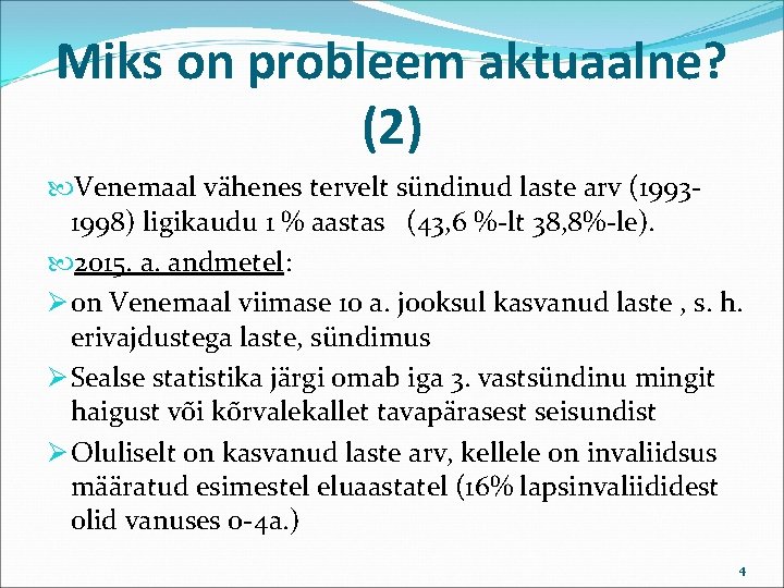 Miks on probleem aktuaalne? (2) Venemaal vähenes tervelt sündinud laste arv (19931998) ligikaudu 1