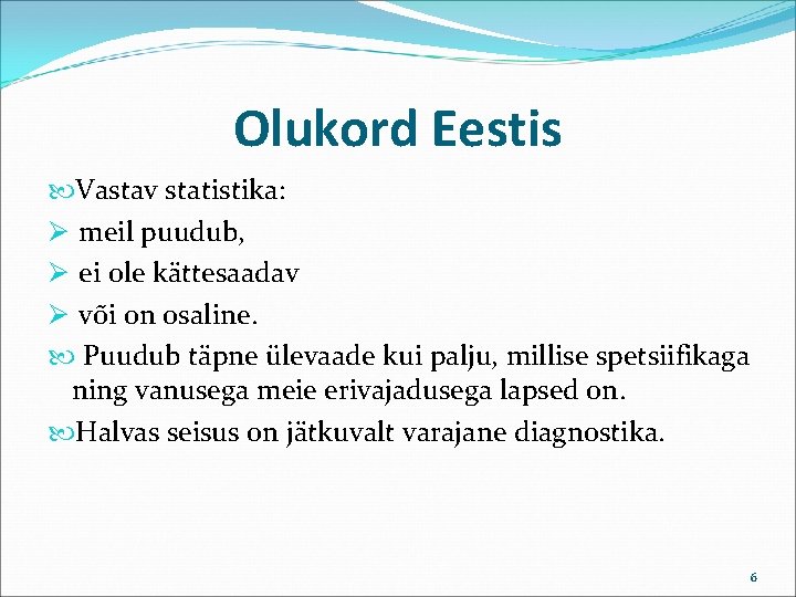 Olukord Eestis Vastav statistika: Ø meil puudub, Ø ei ole kättesaadav Ø või on
