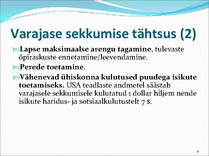 Varajase sekkumise tähtsus (2) Lapse maksimaalse arengu tagamine, tulevaste õpiraskuste ennetamine/leevendamine. Perede toetamine. Vähenevad