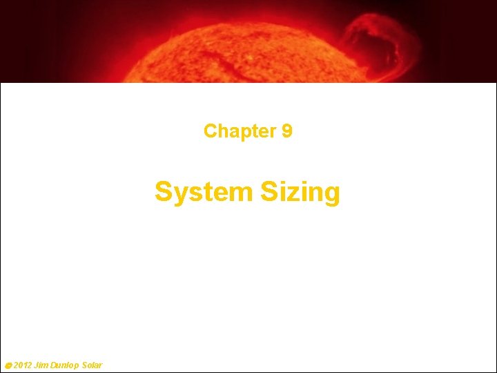 Chapter 9 System Sizing Principles ● Interactive vs. Stand-Alone Systems ● Calculations and Software
