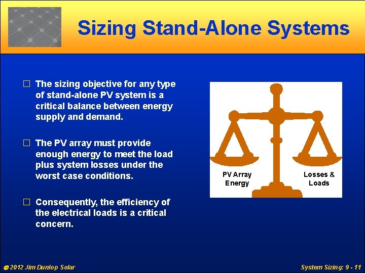 Sizing Stand-Alone Systems � The sizing objective for any type of stand-alone PV system