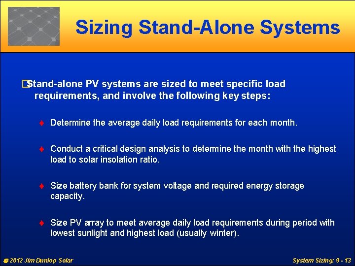 Sizing Stand-Alone Systems �Stand-alone PV systems are sized to meet specific load requirements, and