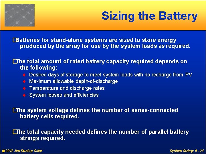 Sizing the Battery �Batteries for stand-alone systems are sized to store energy produced by