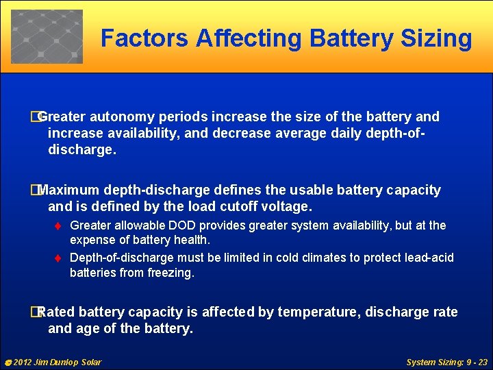 Factors Affecting Battery Sizing �Greater autonomy periods increase the size of the battery and