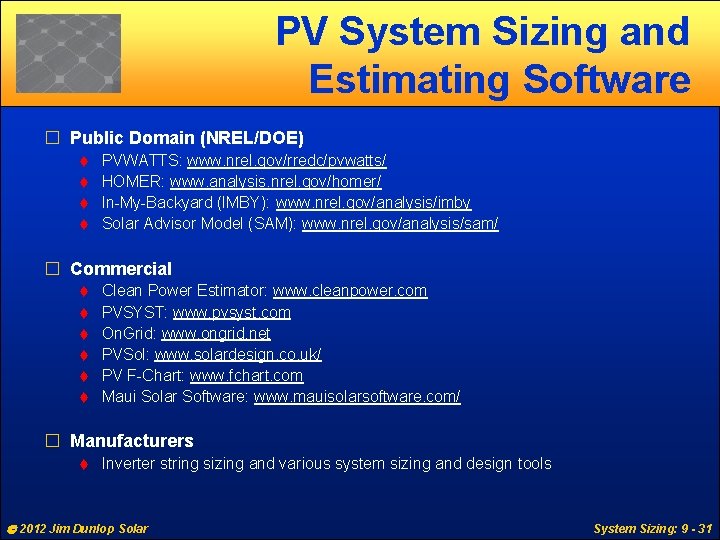 PV System Sizing and Estimating Software � Public Domain (NREL/DOE) PVWATTS: www. nrel. gov/rredc/pvwatts/