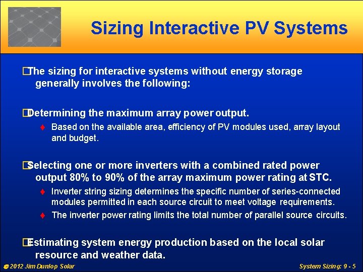 Sizing Interactive PV Systems �The sizing for interactive systems without energy storage generally involves