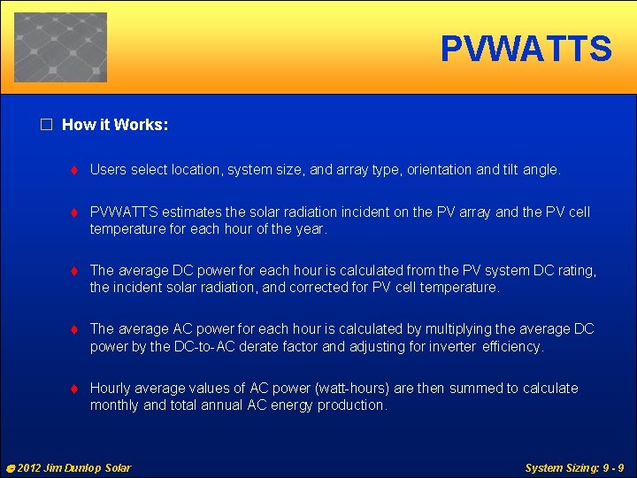 PVWATTS � How it Works: Users select location, system size, and array type, orientation