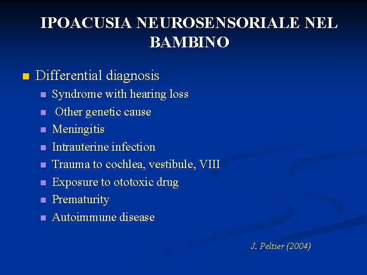 IPOACUSIA NEUROSENSORIALE NEL BAMBINO n Differential diagnosis n n n n Syndrome with hearing