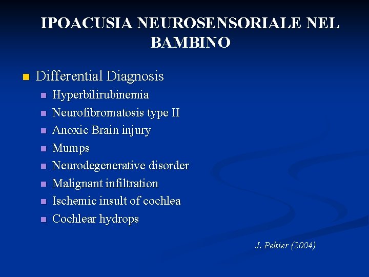 IPOACUSIA NEUROSENSORIALE NEL BAMBINO n Differential Diagnosis n n n n Hyperbilirubinemia Neurofibromatosis type