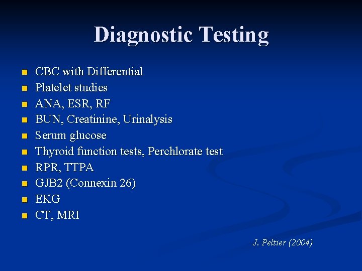 Diagnostic Testing n n n n n CBC with Differential Platelet studies ANA, ESR,