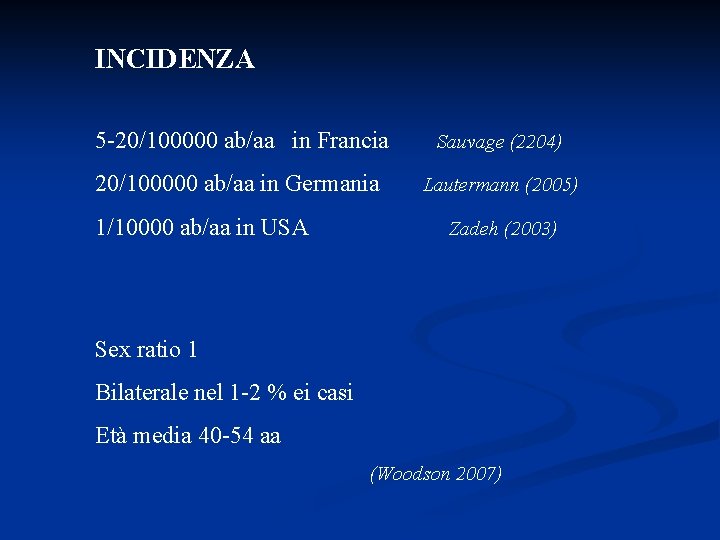 INCIDENZA 5 -20/100000 ab/aa in Francia Sauvage (2204) 20/100000 ab/aa in Germania Lautermann (2005)