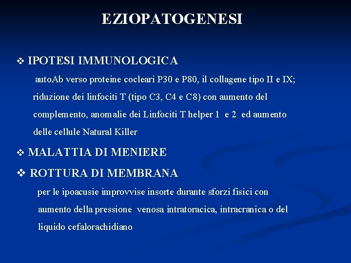 EZIOPATOGENESI v IPOTESI IMMUNOLOGICA auto. Ab verso proteine cocleari P 30 e P 80,