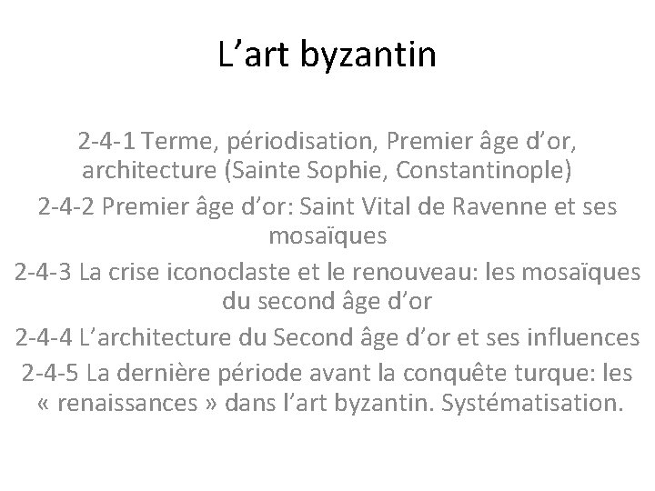 L’art byzantin 2 -4 -1 Terme, périodisation, Premier âge d’or, architecture (Sainte Sophie, Constantinople)