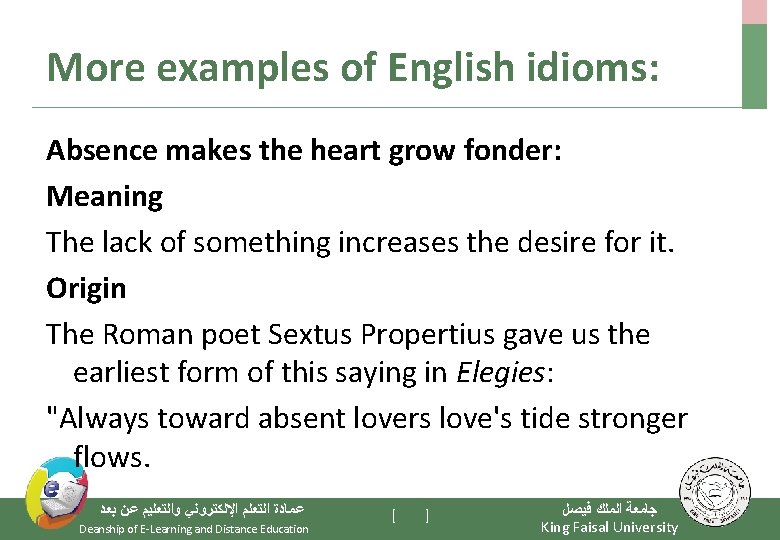 More examples of English idioms: Absence makes the heart grow fonder: Meaning The lack More examples of English idioms: Absence makes the heart grow fonder: Meaning The lack