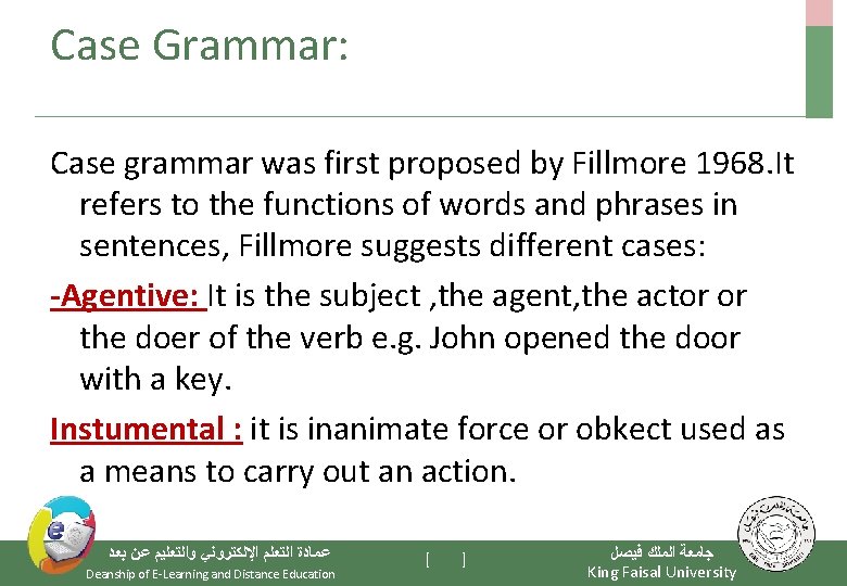 Case Grammar: Case grammar was first proposed by Fillmore 1968. It refers to the Case Grammar: Case grammar was first proposed by Fillmore 1968. It refers to the