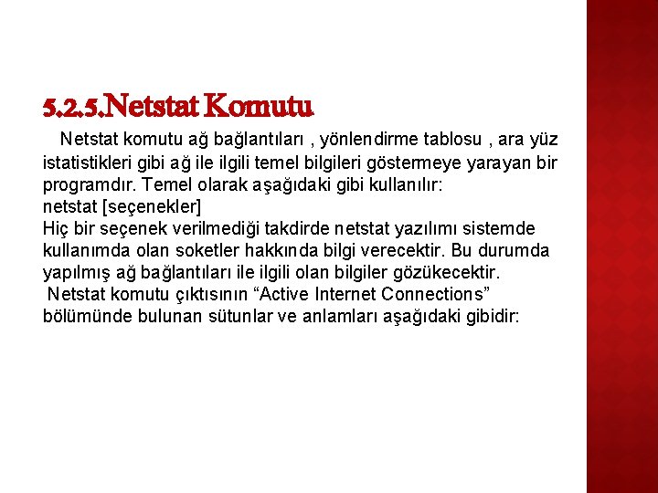 5. 2. 5. Netstat Komutu Netstat komutu ağ bağlantıları , yönlendirme tablosu , ara