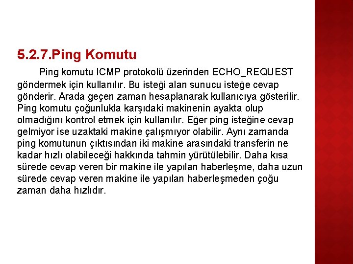 5. 2. 7. Ping Komutu Ping komutu ICMP protokolü üzerinden ECHO_REQUEST göndermek için kullanılır.