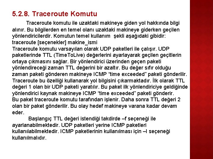 5. 2. 8. Traceroute Komutu Traceroute komutu ile uzaktaki makineye giden yol hakkında bilgi