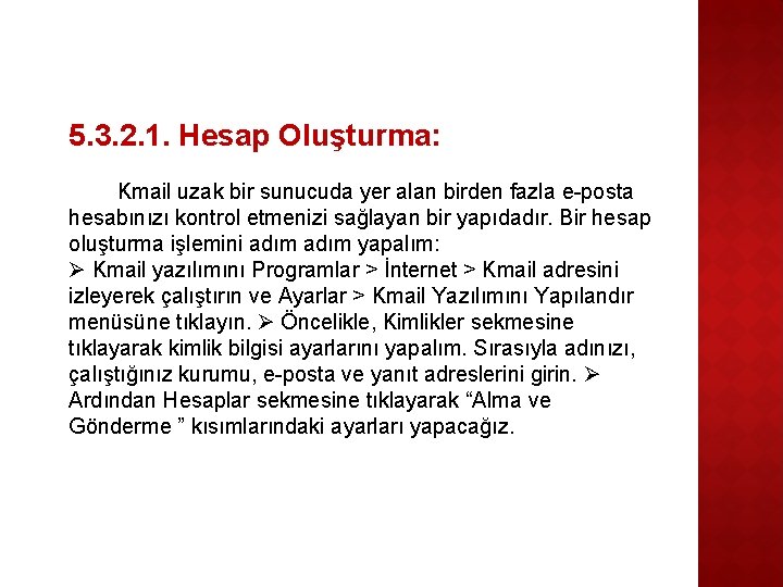 5. 3. 2. 1. Hesap Oluşturma: Kmail uzak bir sunucuda yer alan birden fazla