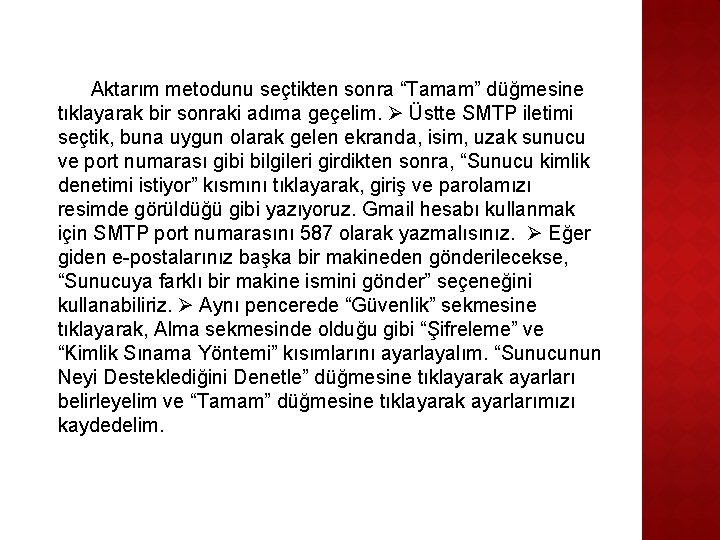 Aktarım metodunu seçtikten sonra “Tamam” düğmesine tıklayarak bir sonraki adıma geçelim. Üstte SMTP iletimi