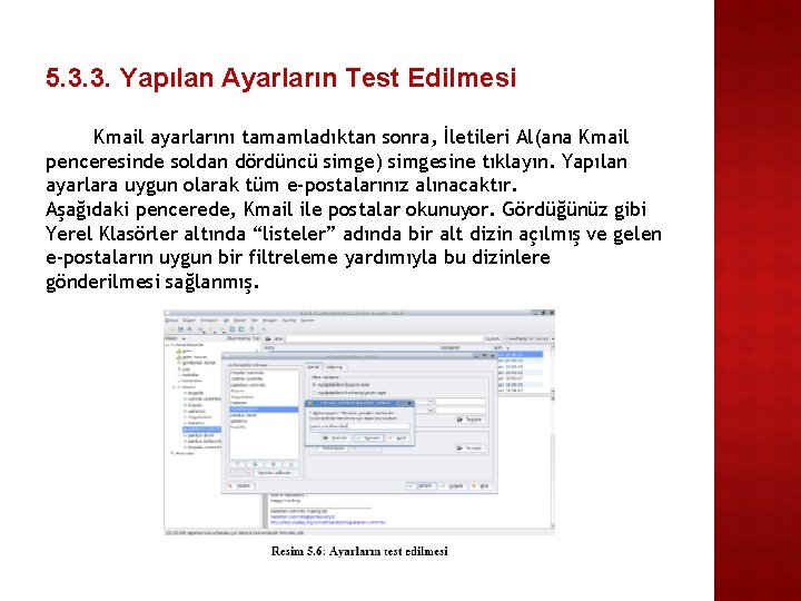 5. 3. 3. Yapılan Ayarların Test Edilmesi Kmail ayarlarını tamamladıktan sonra, İletileri Al(ana Kmail