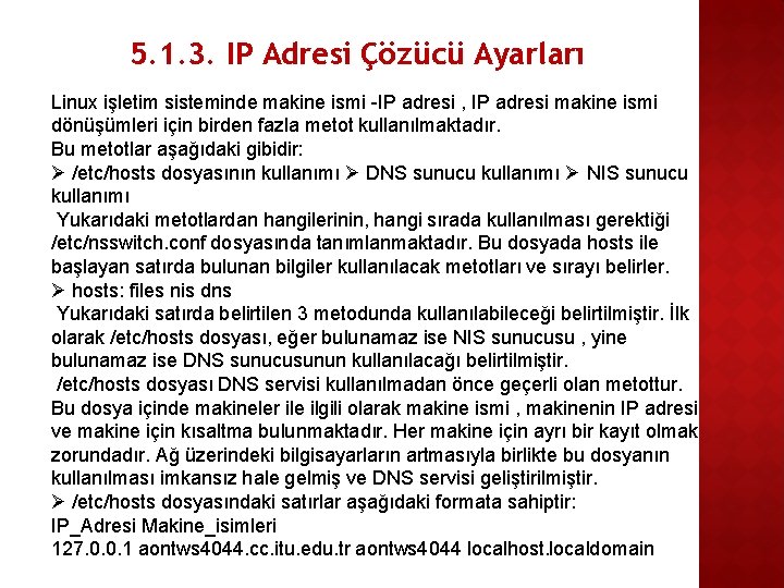5. 1. 3. IP Adresi Çözücü Ayarları Linux işletim sisteminde makine ismi -IP adresi