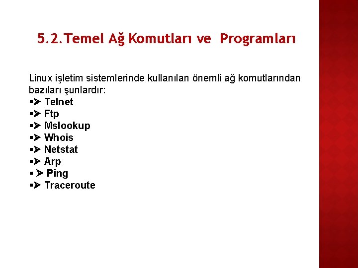 5. 2. Temel Ağ Komutları ve Programları Linux işletim sistemlerinde kullanılan önemli ağ komutlarından