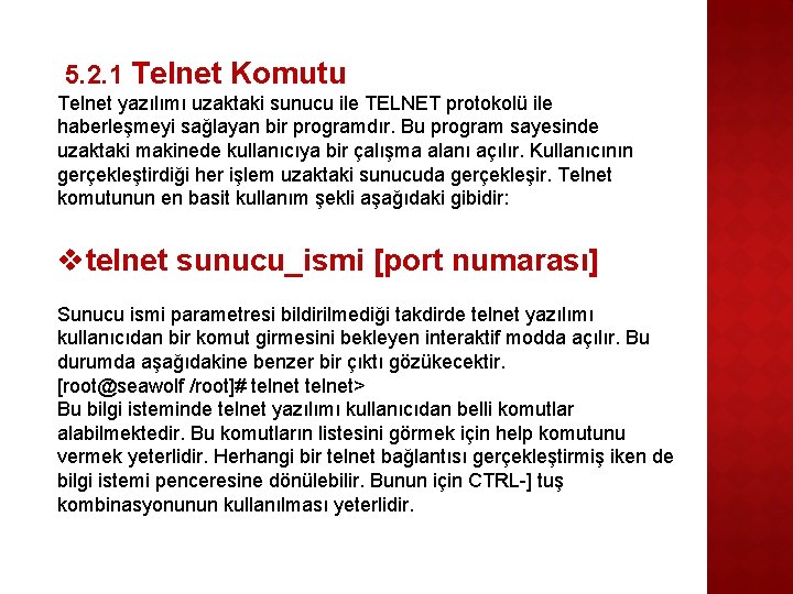 5. 2. 1 Telnet Komutu Telnet yazılımı uzaktaki sunucu ile TELNET protokolü ile haberleşmeyi