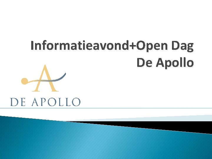 Informatieavond+Open Dag De Apollo 