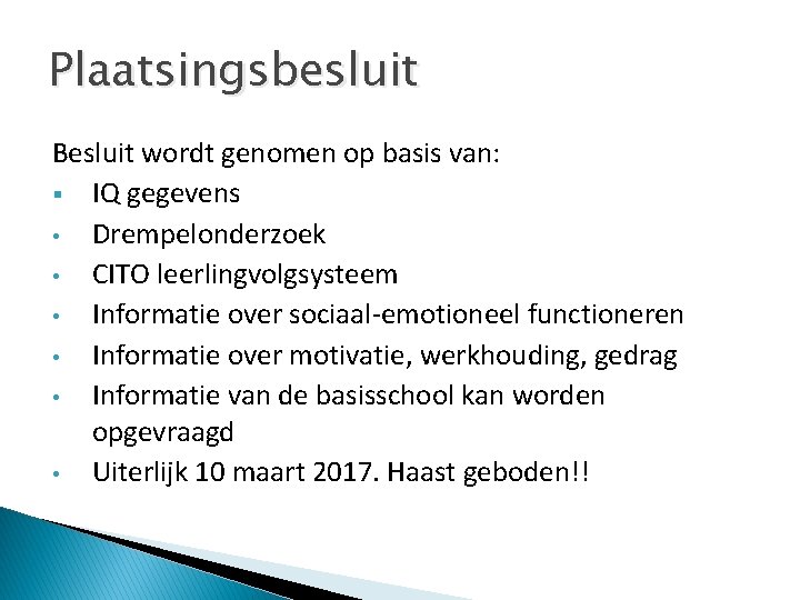 Plaatsingsbesluit Besluit wordt genomen op basis van: § IQ gegevens • Drempelonderzoek • CITO