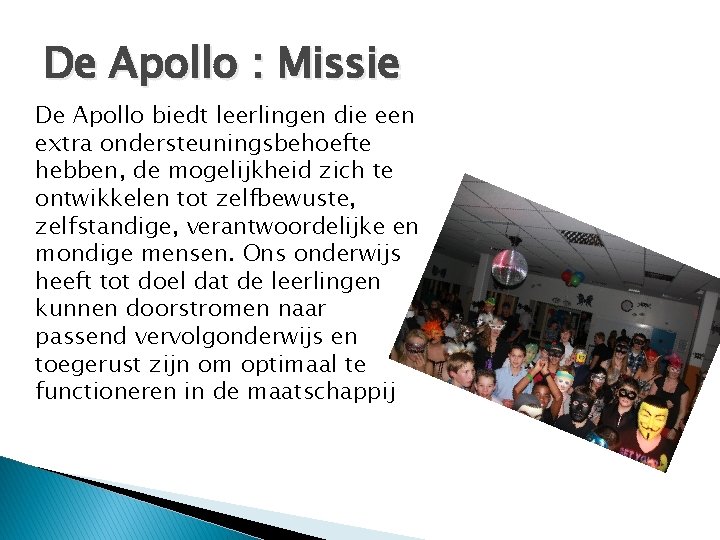 De Apollo : Missie De Apollo biedt leerlingen die een extra ondersteuningsbehoefte hebben, de