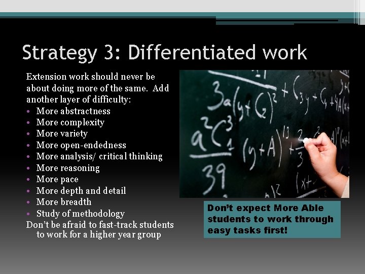 Strategy 3: Differentiated work Extension work should never be about doing more of the