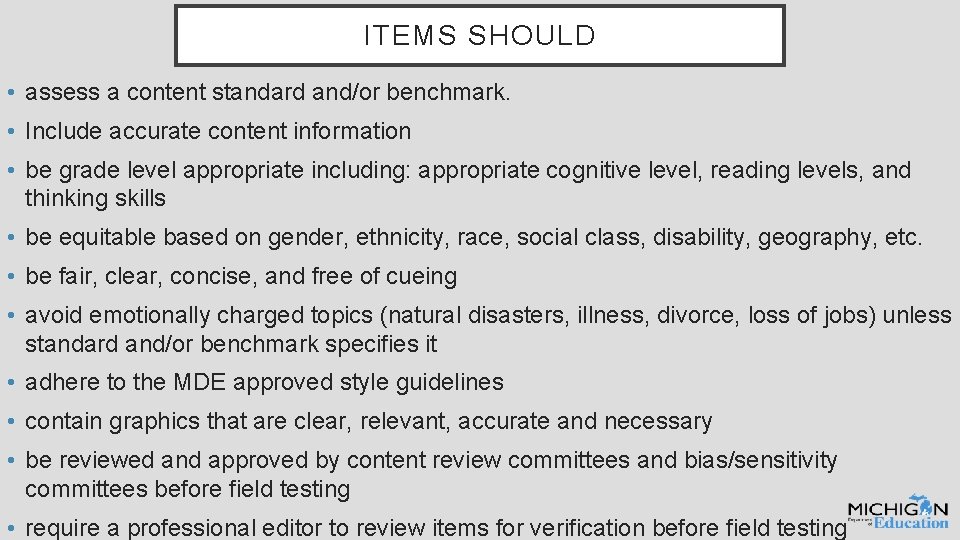 ITEMS SHOULD • assess a content standard and/or benchmark. • Include accurate content information