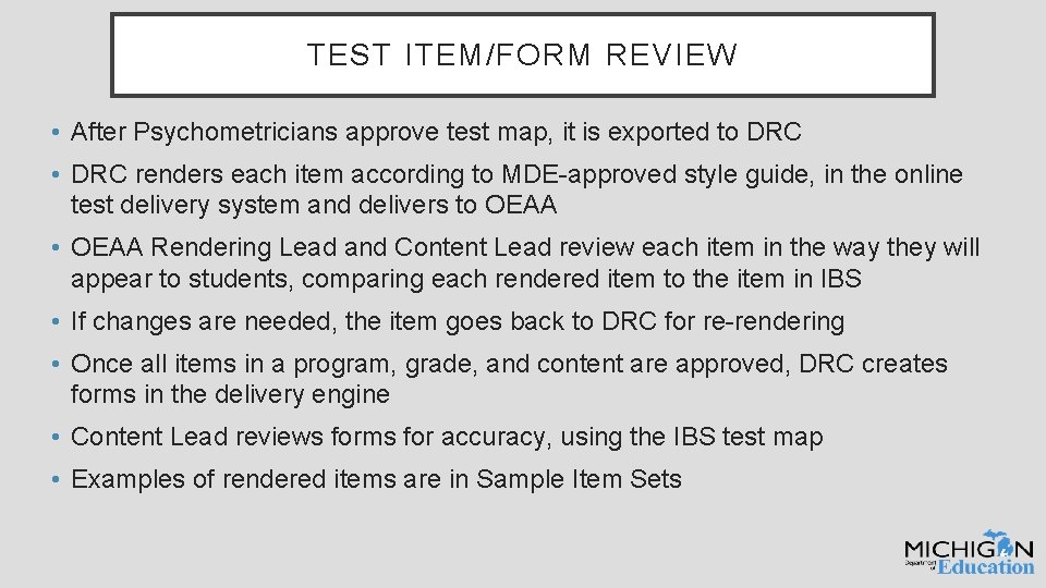 TEST ITEM/FORM REVIEW • After Psychometricians approve test map, it is exported to DRC