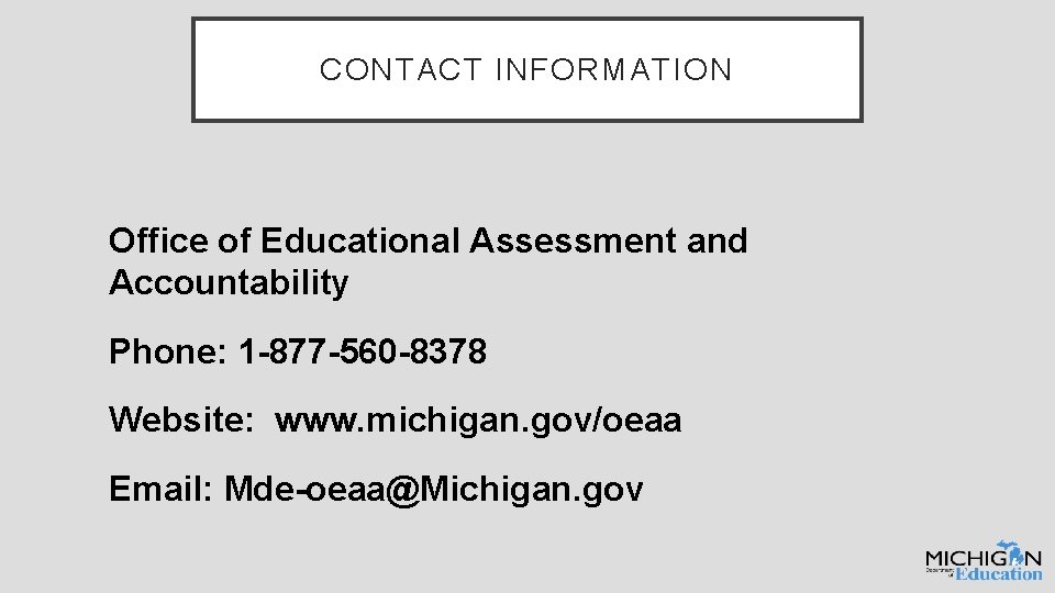 CONTACT INFORMATION Office of Educational Assessment and Accountability Phone: 1 -877 -560 -8378 Website: