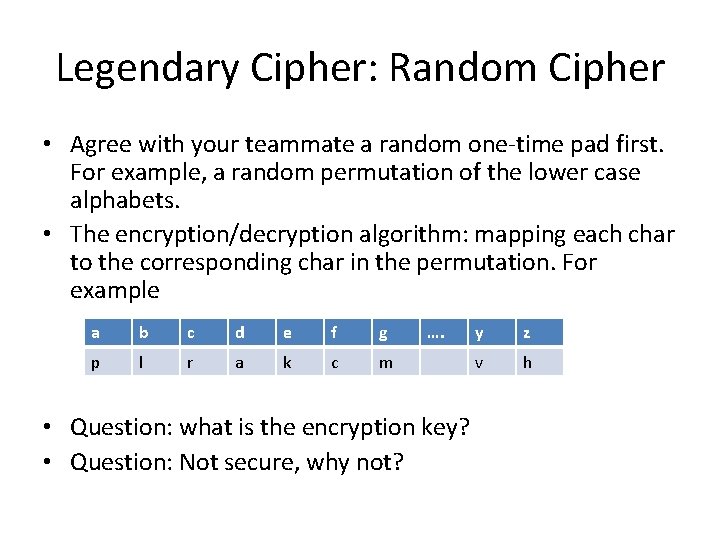 Legendary Cipher: Random Cipher • Agree with your teammate a random one-time pad first.