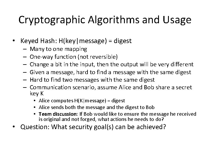 Cryptographic Algorithms and Usage • Keyed Hash: H(key|message) = digest – – – Many