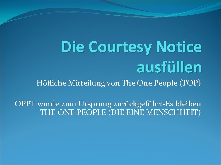 Die Courtesy Notice ausfüllen Höfliche Mitteilung von The One People (TOP) OPPT wurde zum