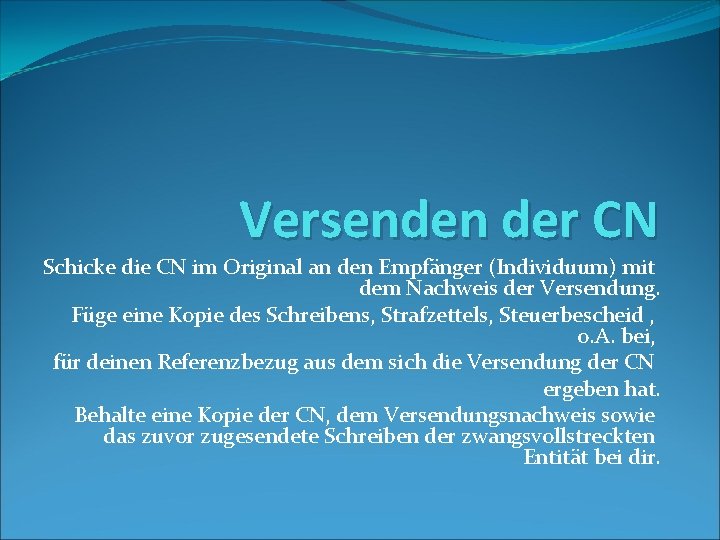 Versenden der CN Schicke die CN im Original an den Empfänger (Individuum) mit dem