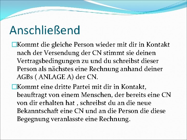 Anschließend �Kommt die gleiche Person wieder mit dir in Kontakt nach der Versendung der