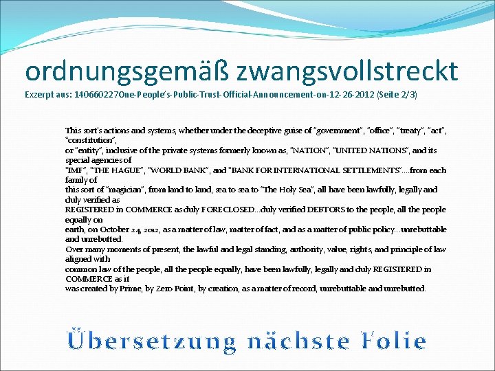 ordnungsgemäß zwangsvollstreckt Exzerpt aus: 140660227 One-People‘s-Public-Trust-Official-Announcement-on-12 -26 -2012 (Seite 2/3) This sort's actions and