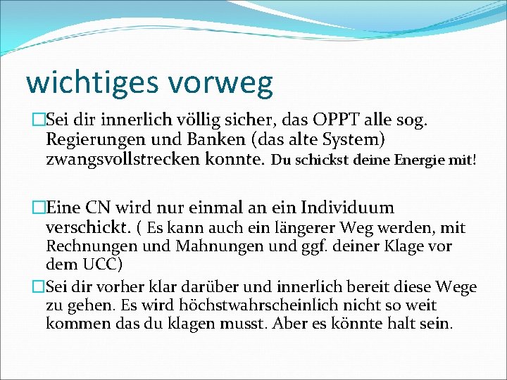 wichtiges vorweg �Sei dir innerlich völlig sicher, das OPPT alle sog. Regierungen und Banken