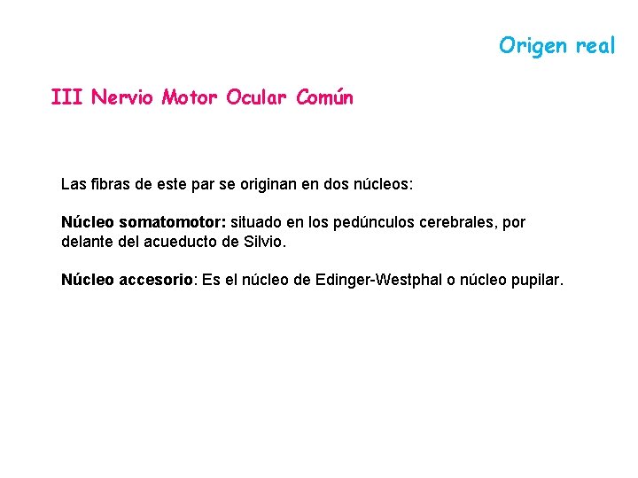 Origen real III Nervio Motor Ocular Común Las fibras de este par se originan