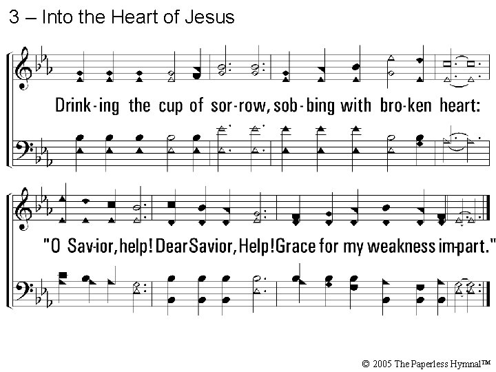 3 – Into the Heart of Jesus © 2005 The Paperless Hymnal™ 